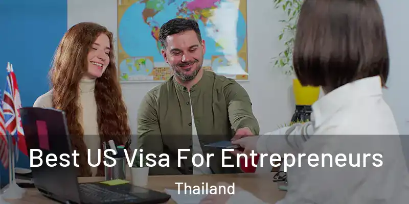 Best US Visa For Entrepreneurs Thailand