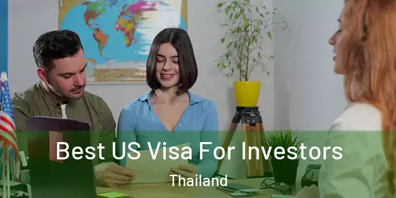 Best US Visa For Investors Thailand