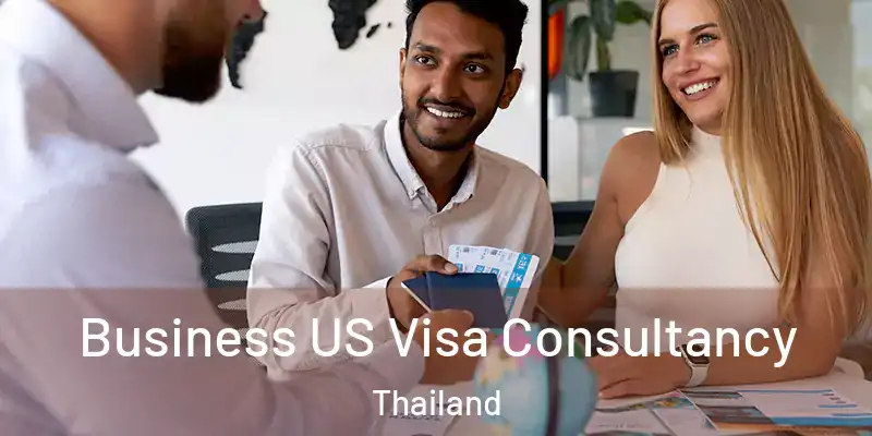 Business US Visa Consultancy Thailand