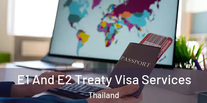 E1 And E2 Treaty Visa Services Thailand