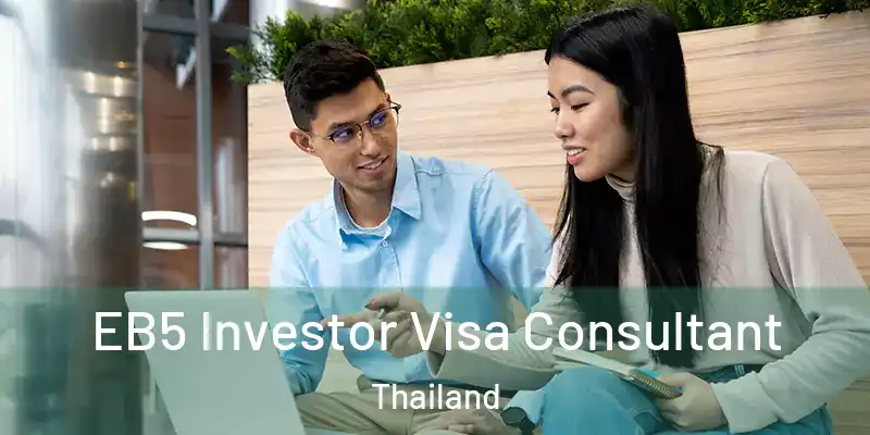 EB5 Investor Visa Consultant Thailand