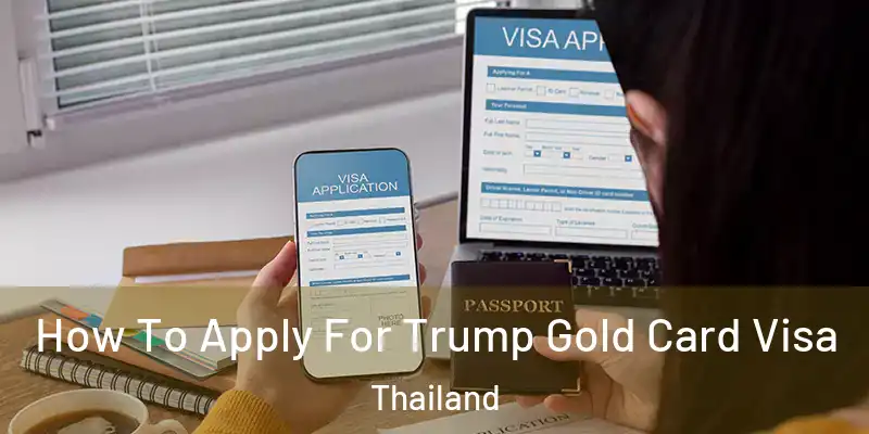 How To Apply For Trump Gold Card Visa Thailand