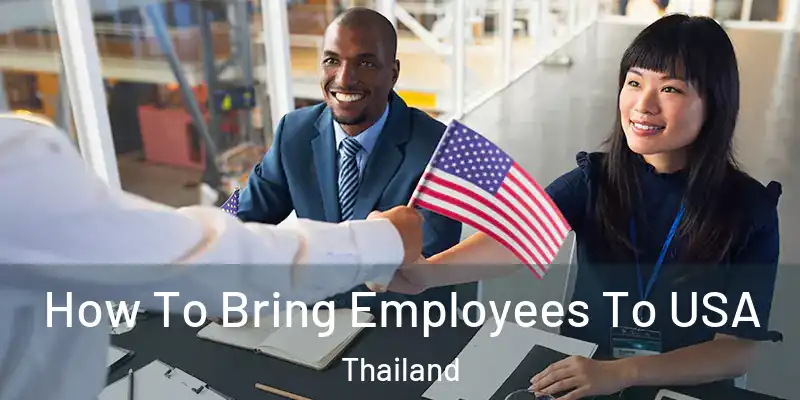 How To Bring Employees To USA Thailand
