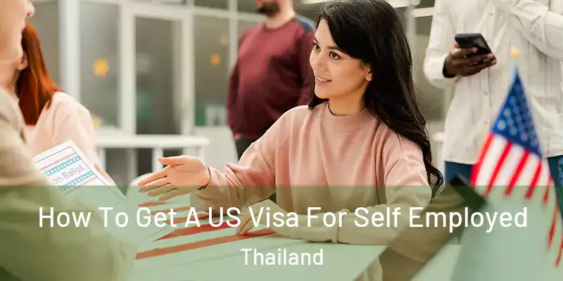 How To Get A US Visa For Self Employed Thailand
