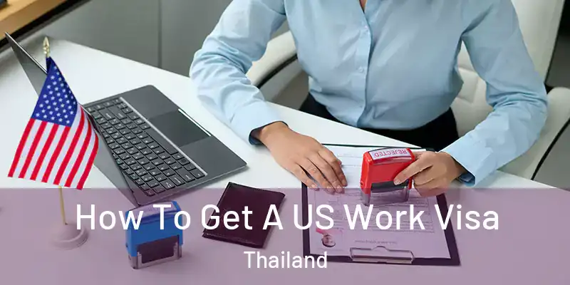 How To Get A US Work Visa Thailand