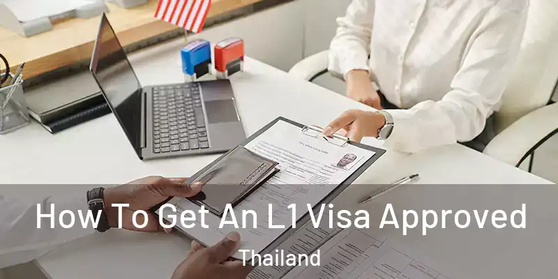How To Get An L1 Visa Approved Thailand