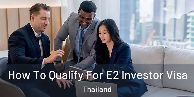 How To Qualify For E2 Investor Visa Thailand
