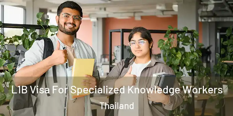 L1B Visa For Specialized Knowledge Workers Thailand