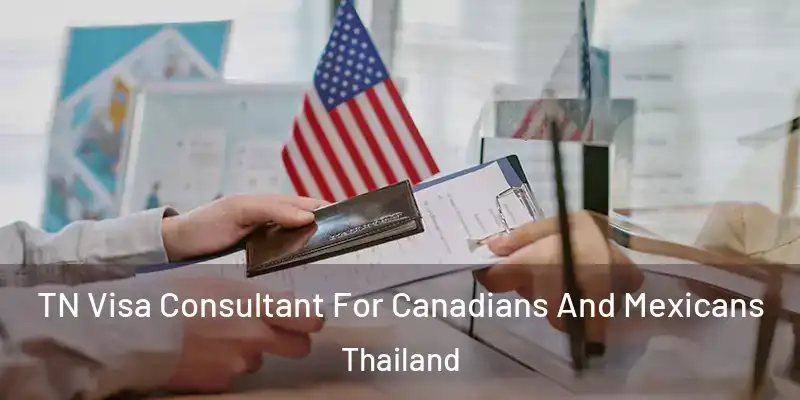 TN Visa Consultant For Canadians And Mexicans Thailand