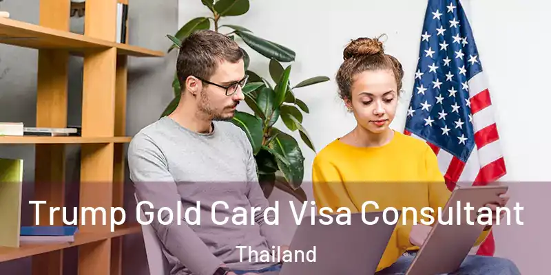Trump Gold Card Visa Consultant Thailand