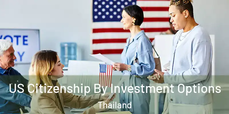 US Citizenship By Investment Options Thailand