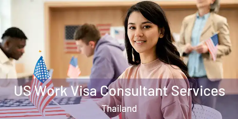 US Work Visa Consultant Services Thailand