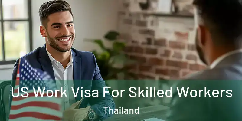 US Work Visa For Skilled Workers Thailand