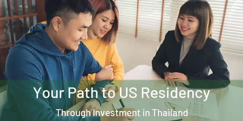Your Path to US Residency Through Investment in Thailand
